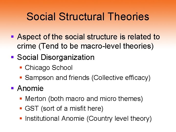 Social Structural Theories § Aspect of the social structure is related to crime (Tend