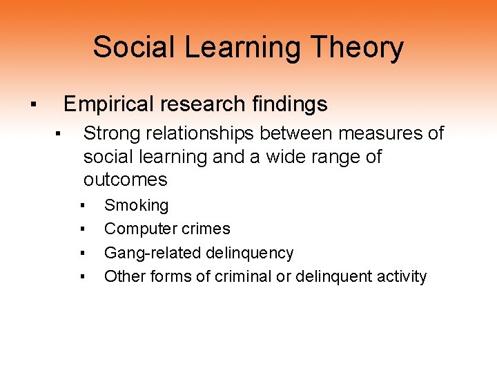 Social Learning Theory ▪ Empirical research findings ▪ Strong relationships between measures of social