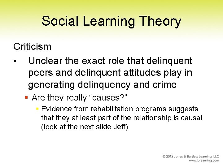 Social Learning Theory Criticism ▪ Unclear the exact role that delinquent peers and delinquent