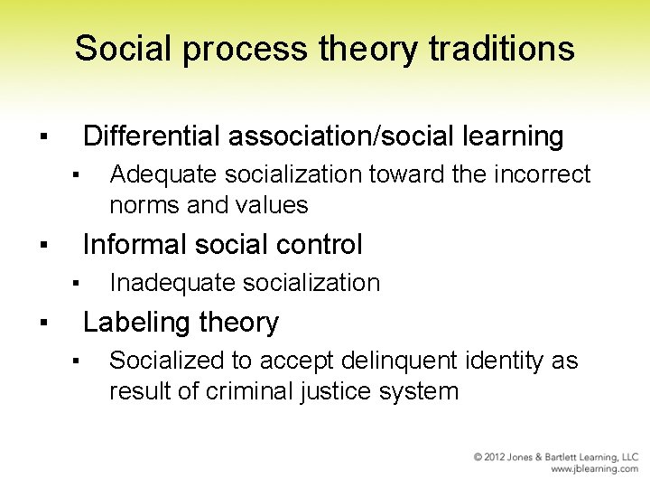 Social process theory traditions ▪ Differential association/social learning ▪ ▪ Adequate socialization toward the