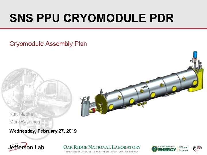 SNS PPU CRYOMODULE PDR Cryomodule Assembly Plan Kurt Macha Mark Wiseman Wednesday, February 27,