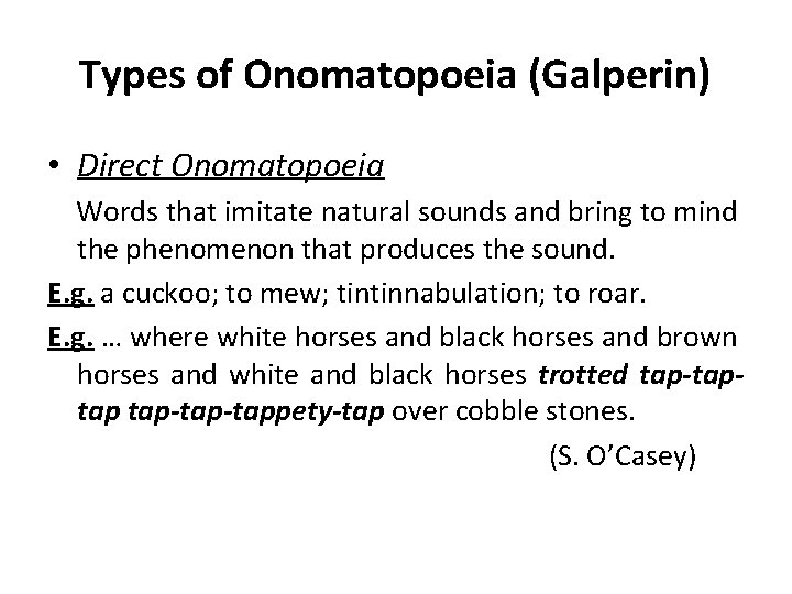 Types of Onomatopoeia (Galperin) • Direct Onomatopoeia Words that imitate natural sounds and bring