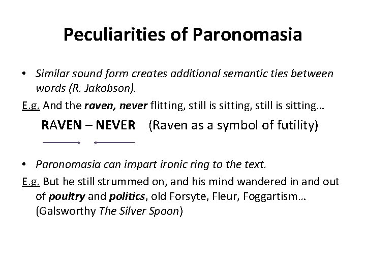 Peculiarities of Paronomasia • Similar sound form creates additional semantic ties between words (R.