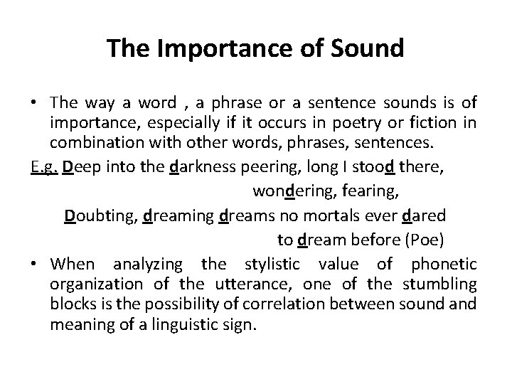 The Importance of Sound • The way a word , a phrase or a