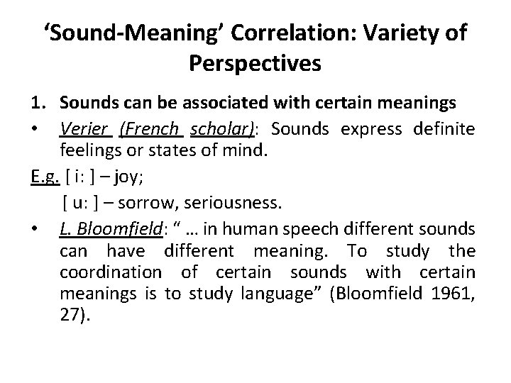 ‘Sound-Meaning’ Correlation: Variety of Perspectives 1. Sounds can be associated with certain meanings •
