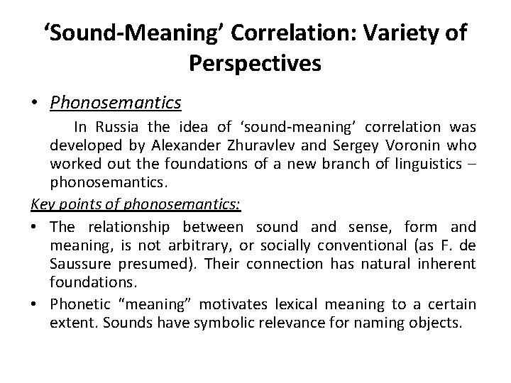 ‘Sound-Meaning’ Correlation: Variety of Perspectives • Phonosemantics In Russia the idea of ‘sound-meaning’ correlation