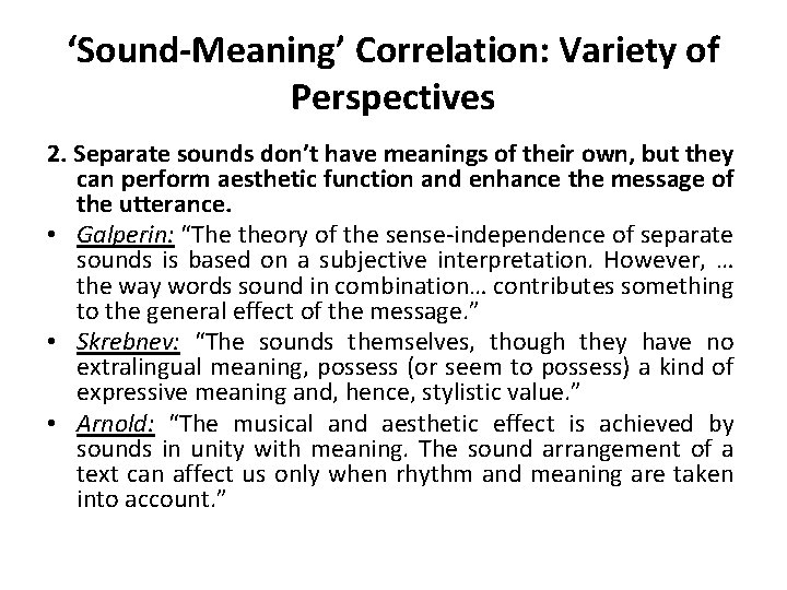 ‘Sound-Meaning’ Correlation: Variety of Perspectives 2. Separate sounds don’t have meanings of their own,