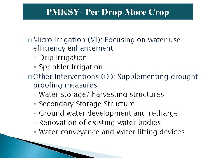 PMKSY- Per Drop More Crop � Micro Irrigation (MI): Focusing on water use efficiency