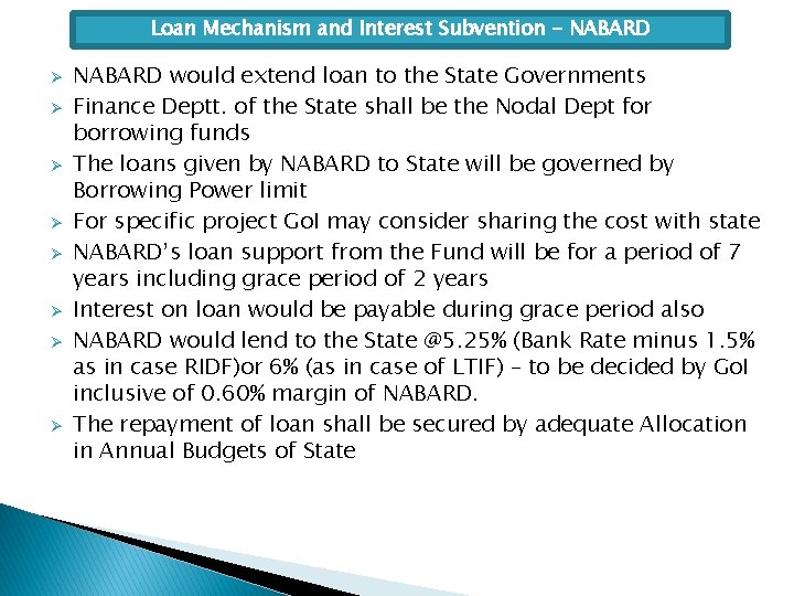 Loan Mechanism and Interest Subvention - NABARD Ø Ø Ø Ø NABARD would extend