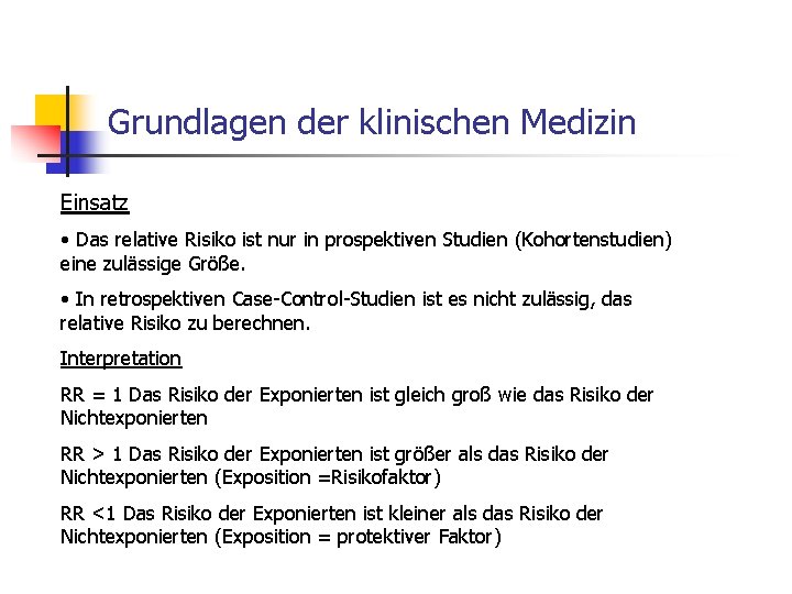 Grundlagen der klinischen Medizin Einsatz • Das relative Risiko ist nur in prospektiven Studien