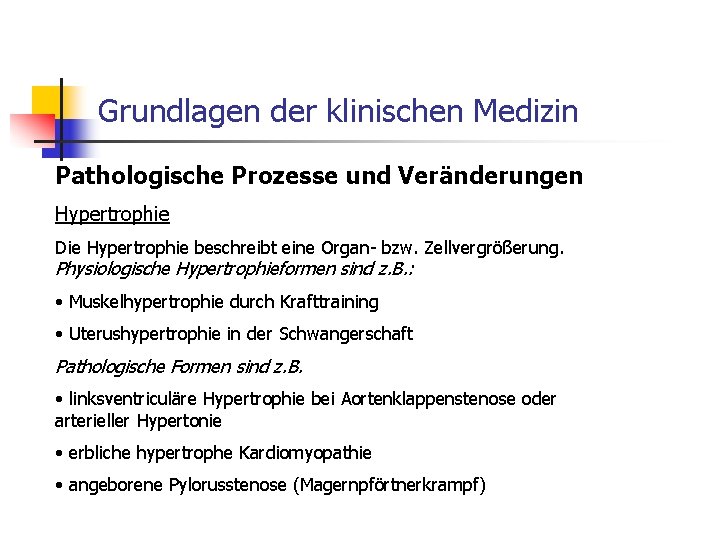 Grundlagen der klinischen Medizin Pathologische Prozesse und Veränderungen Hypertrophie Die Hypertrophie beschreibt eine Organ-