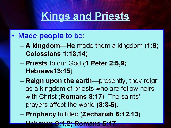 Kings and Priests • Made people to be: – A kingdom—He made them a