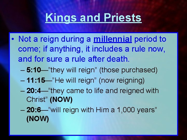 Kings and Priests • Not a reign during a millennial period to come; if