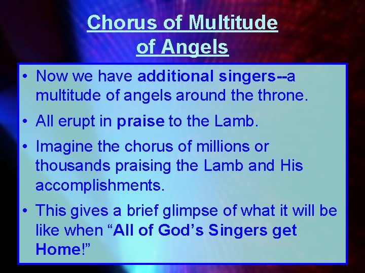 Chorus of Multitude of Angels • Now we have additional singers--a multitude of angels