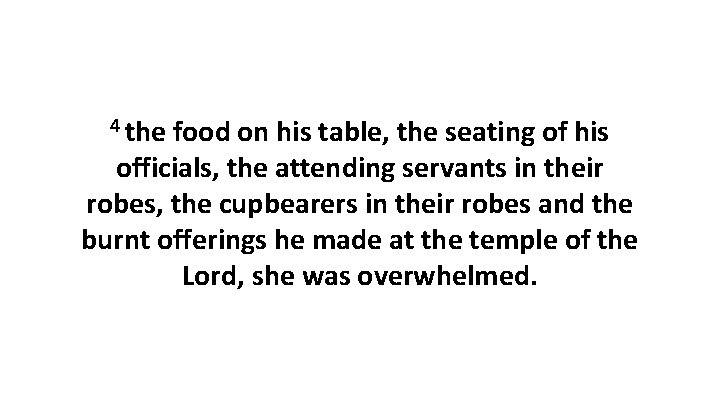 4 the food on his table, the seating of his officials, the attending servants