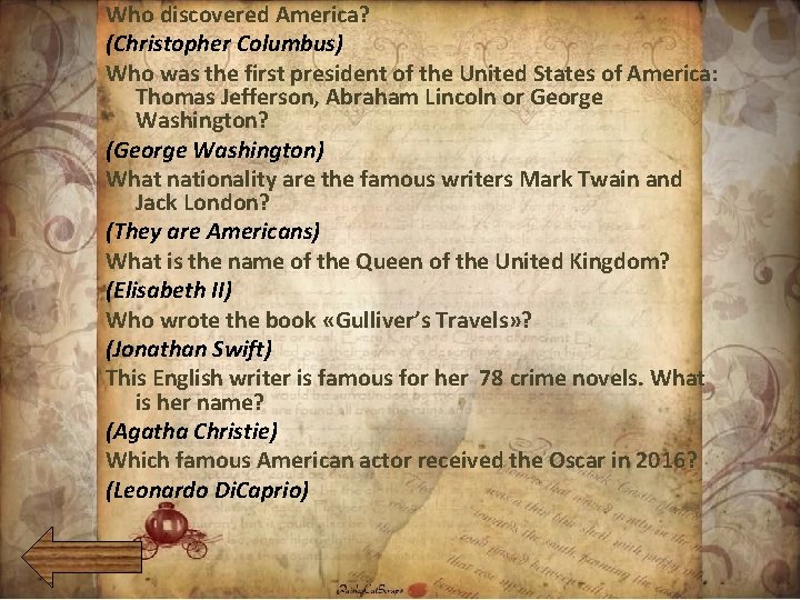 Who discovered America? (Christopher Columbus) Who was the first president of the United States