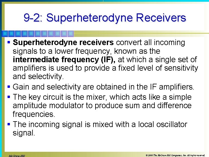 9 -2: Superheterodyne Receivers § Superheterodyne receivers convert all incoming signals to a lower