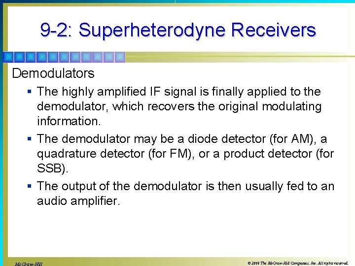 9 -2: Superheterodyne Receivers Demodulators § The highly amplified IF signal is finally applied