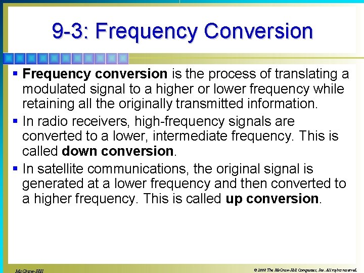 9 -3: Frequency Conversion § Frequency conversion is the process of translating a modulated