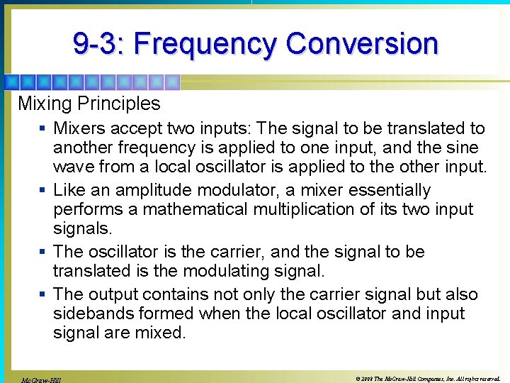 9 -3: Frequency Conversion Mixing Principles § Mixers accept two inputs: The signal to