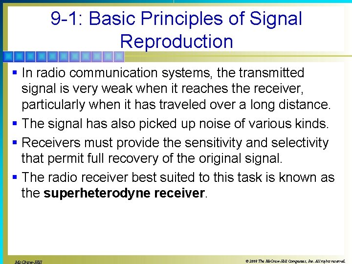 9 -1: Basic Principles of Signal Reproduction § In radio communication systems, the transmitted