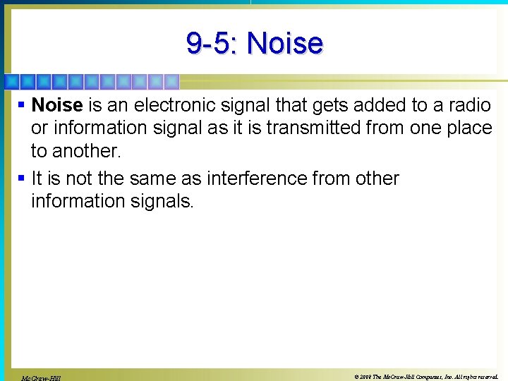 9 -5: Noise § Noise is an electronic signal that gets added to a