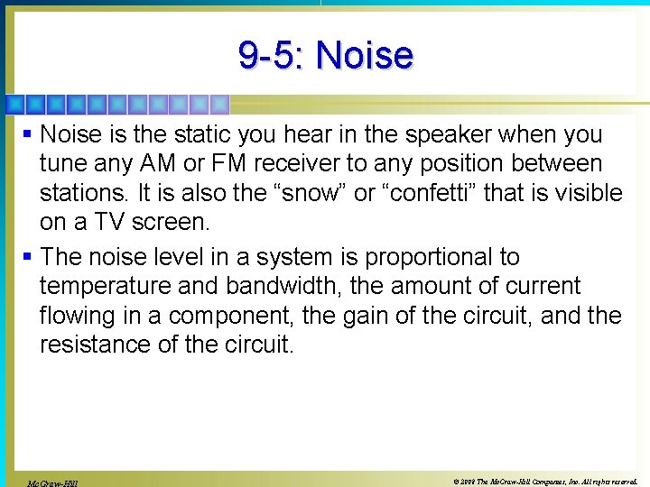 9 -5: Noise § Noise is the static you hear in the speaker when