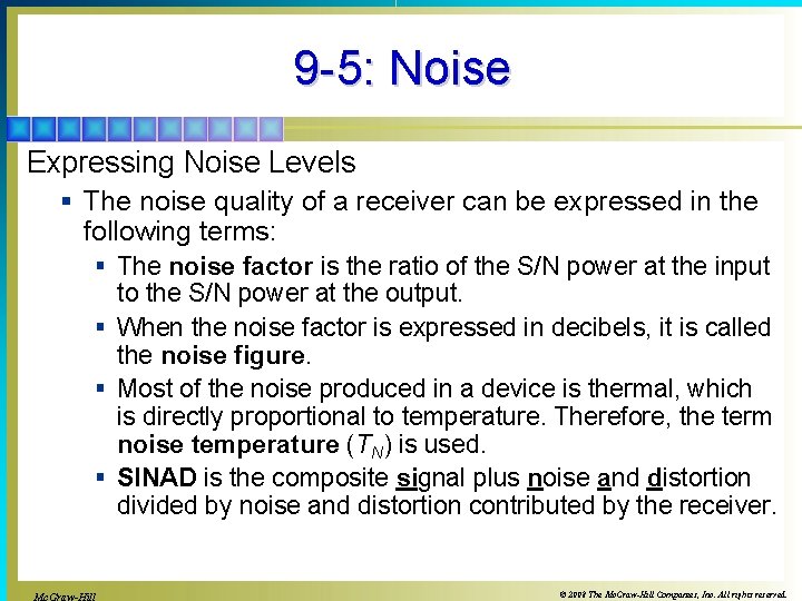 9 -5: Noise Expressing Noise Levels § The noise quality of a receiver can