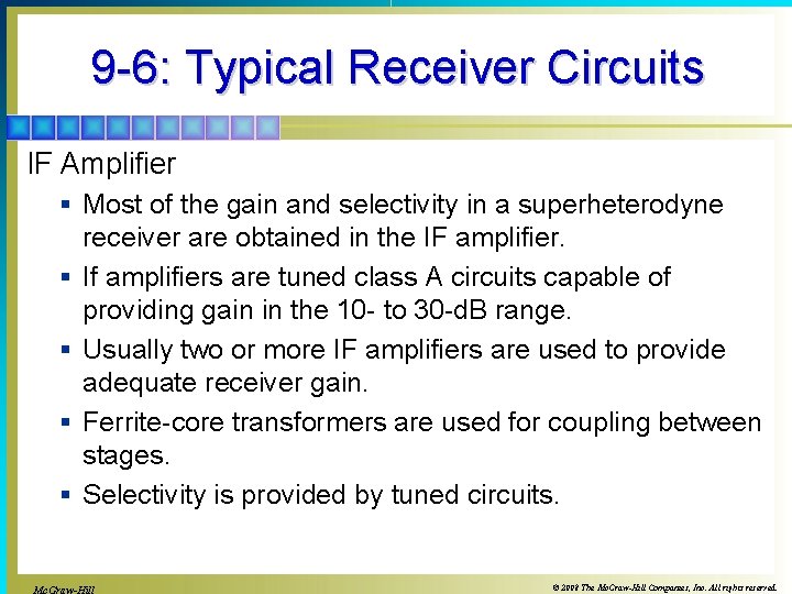 9 -6: Typical Receiver Circuits IF Amplifier § Most of the gain and selectivity