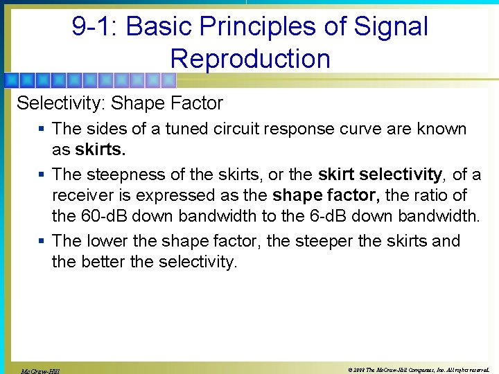 9 -1: Basic Principles of Signal Reproduction Selectivity: Shape Factor § The sides of