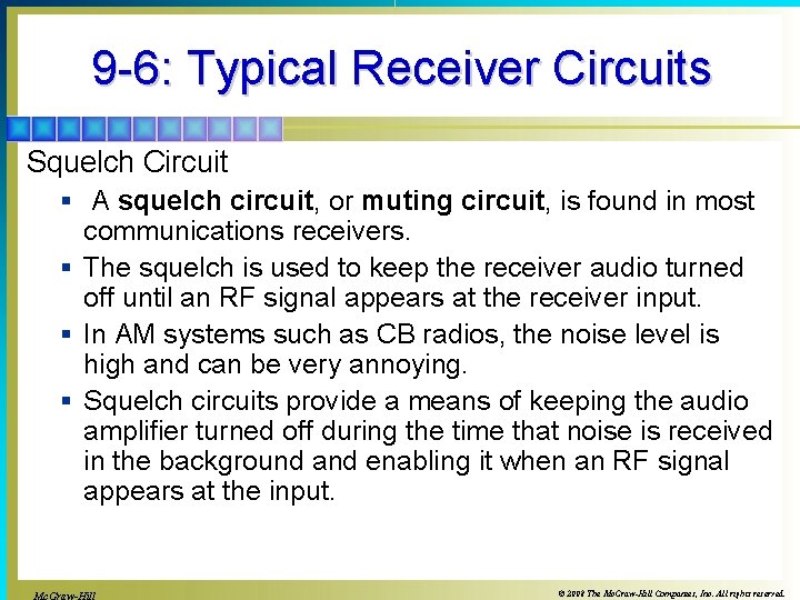 9 -6: Typical Receiver Circuits Squelch Circuit § A squelch circuit, or muting circuit,