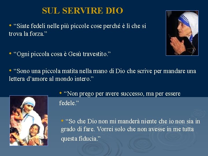 SUL SERVIRE DIO • “Siate fedeli nelle più piccole cose perché è lì che
