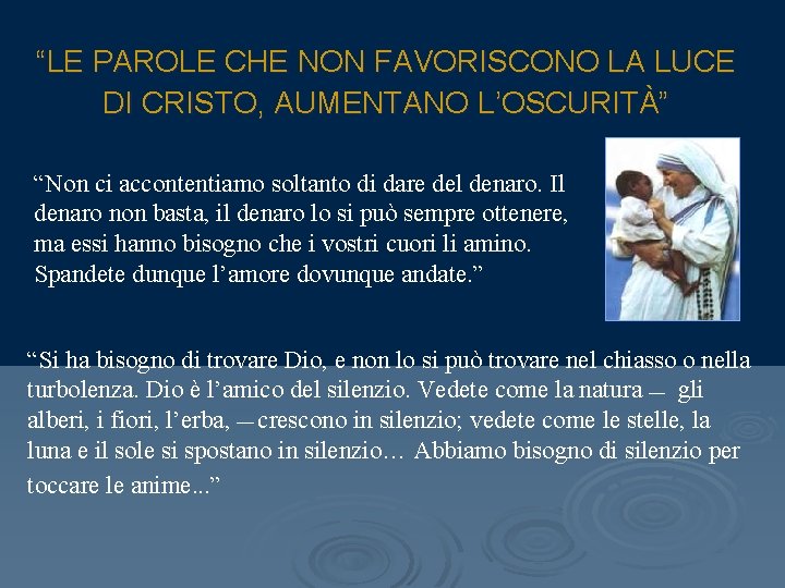 “LE PAROLE CHE NON FAVORISCONO LA LUCE DI CRISTO, AUMENTANO L’OSCURITÀ” “Non ci accontentiamo