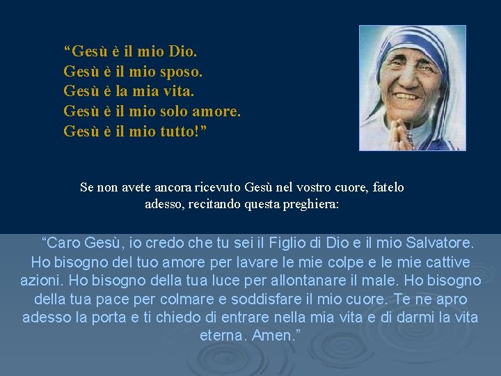 “Gesù è il mio Dio. Gesù è il mio sposo. Gesù è la mia