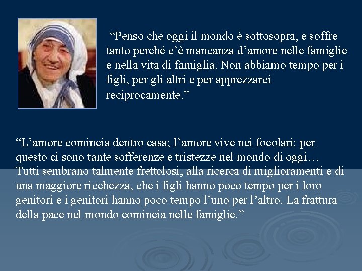  “Penso che oggi il mondo è sottosopra, e soffre tanto perché c’è mancanza