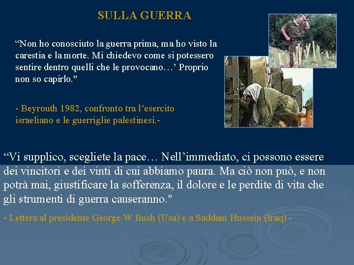 SULLA GUERRA “Non ho conosciuto la guerra prima, ma ho visto la carestia e