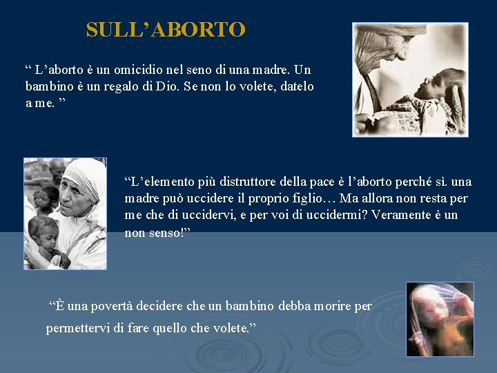 SULL’ABORTO “ L’aborto è un omicidio nel seno di una madre. Un bambino è