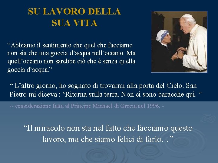 SU LAVORO DELLA SUA VITA “Abbiamo il sentimento che quel che facciamo non sia