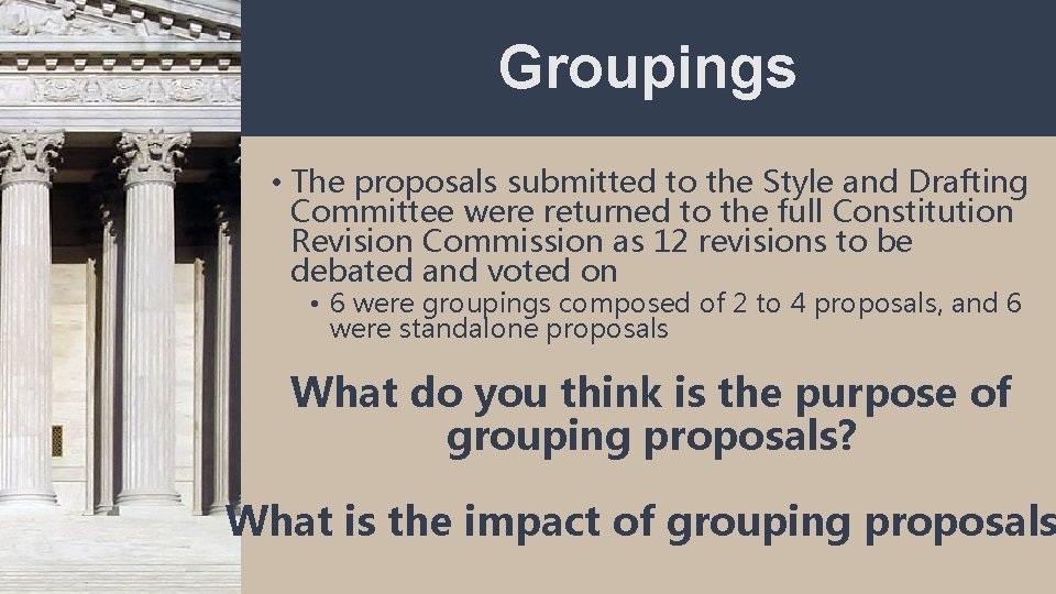 Groupings • The proposals submitted to the Style and Drafting Committee were returned to