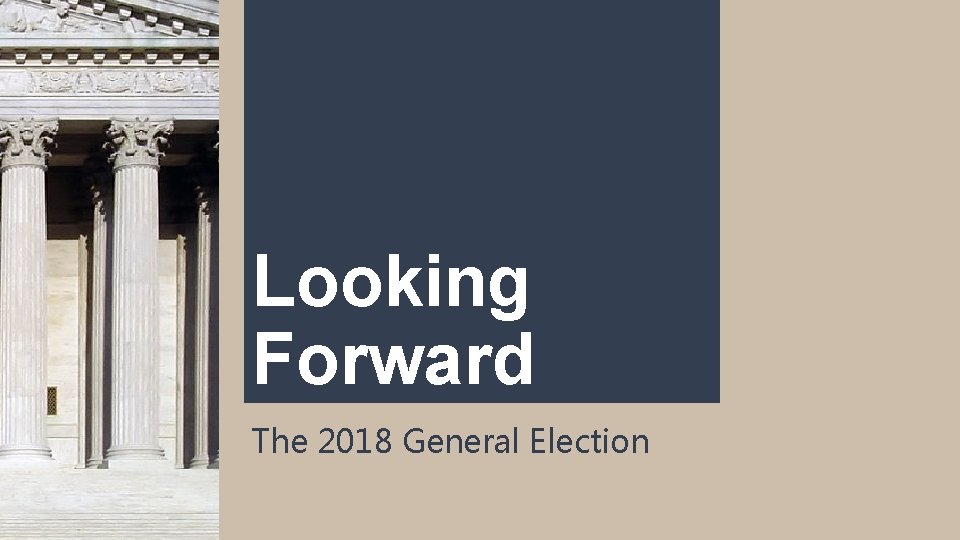 Looking Forward The 2018 General Election 