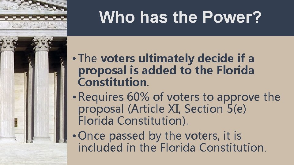 Who has the Power? • The voters ultimately decide if a proposal is added