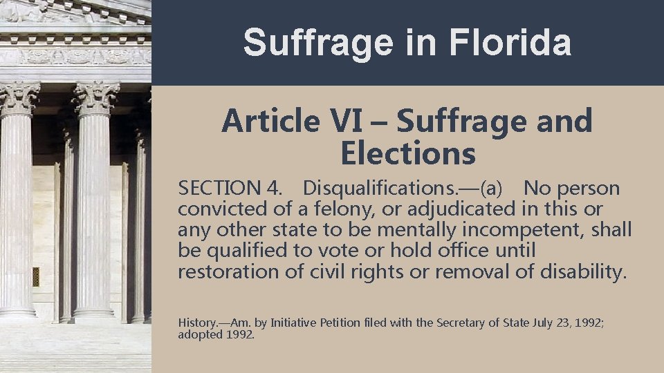 Suffrage in Florida Article VI – Suffrage and Elections SECTION 4.  Disqualifications. —(a) No person