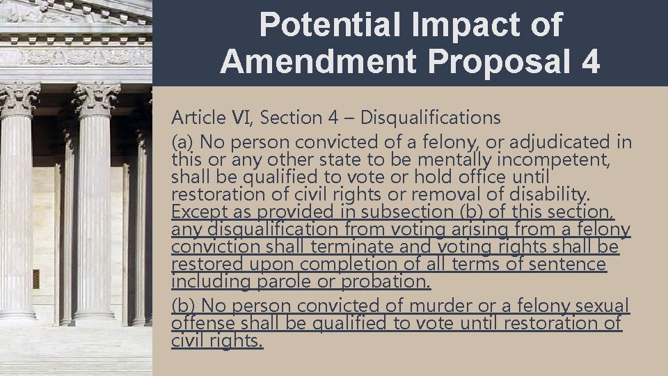 Potential Impact of Amendment Proposal 4 Article VI, Section 4 – Disqualifications (a) No