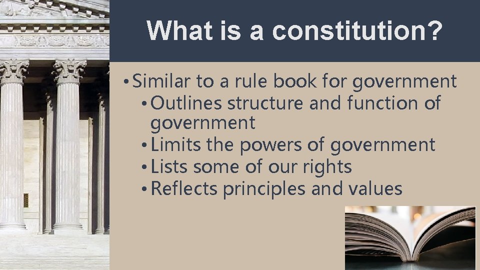 What is a constitution? • Similar to a rule book for government • Outlines