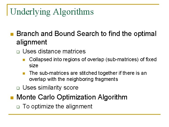 Underlying Algorithms n Branch and Bound Search to find the optimal alignment q Uses