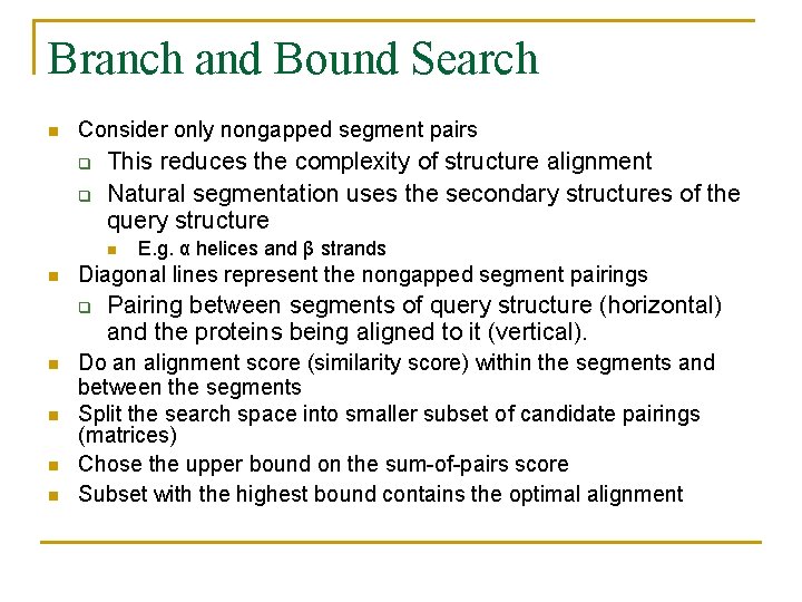 Branch and Bound Search n Consider only nongapped segment pairs q q This reduces