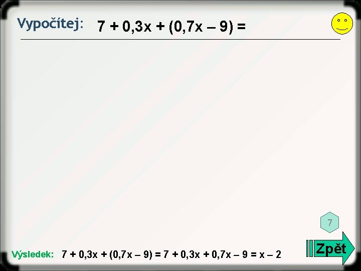 Vypočítej: 7 + 0, 3 x + (0, 7 x – 9) = 7