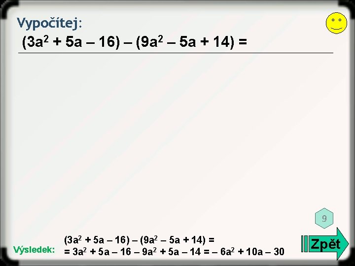 Vypočítej: (3 a 2 + 5 a – 16) – (9 a 2 –