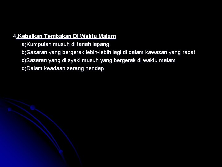 4. Kebaikan Tembakan Di Waktu Malam a)Kumpulan musuh di tanah lapang b)Sasaran yang bergerak