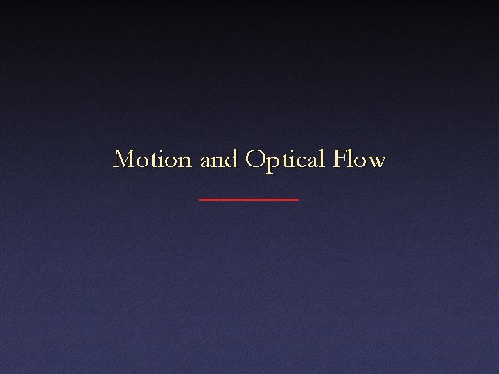 Motion and Optical Flow 